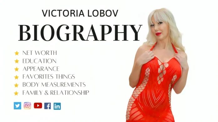 Victoria Lobov Biography/Wiki, Age, Height, Career, and net worth