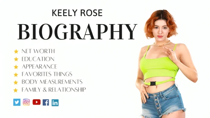 Keely Rose Biography/Wiki, Age, Height, and Body Measurement