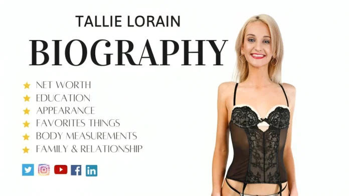 Tallie Lorain Bio, Wiki, Age, Height, Career, and Net Worth