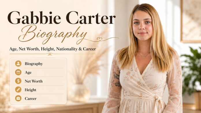 Gabbie Carter Biography, Age, Height, Family, Net Worth, and Nationality Gabbie Carter biography image with her portrait and key details about age, net worth, height, nationality, and career.