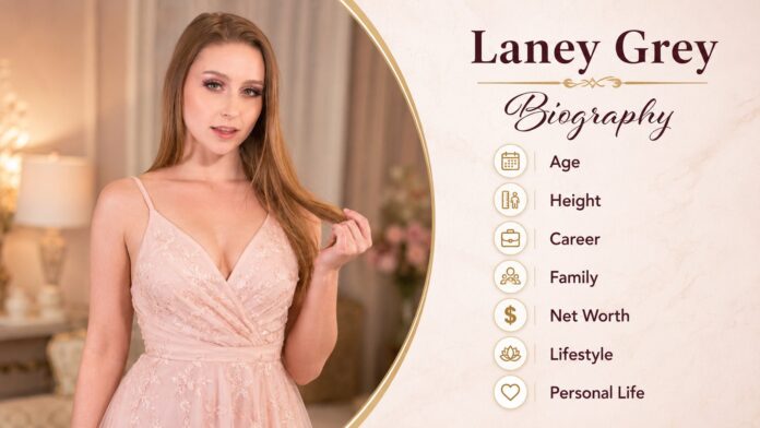 Laney Grey Age, Biography, Height, Family, Career, Nationality, and Net worth Laney Grey biography featured image with age, height, career, family, net worth, lifestyle, and personal life topics