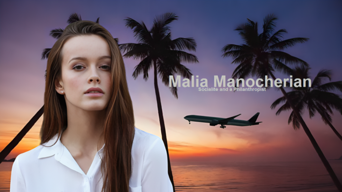 Getting to Know Malia Manocherian: A Glimpse into Her Life and Achievements