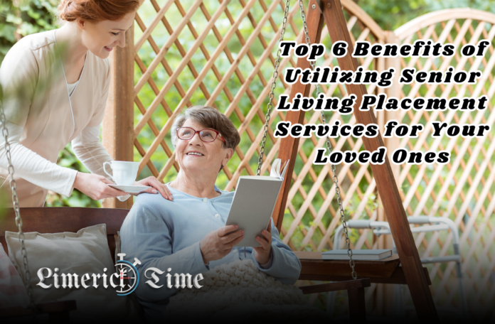 Top 6 Benefits of Utilizing Senior Living Placement Services for Your Loved Ones