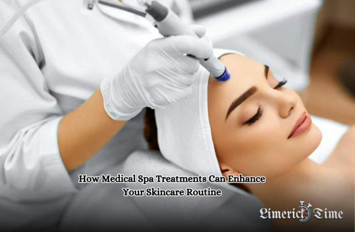 How Medical Spa Treatments Can Enhance Your Skincare Routine