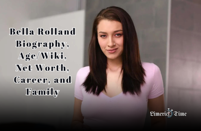 Bella Rolland Biography, Age/Wiki, Net Worth, Career, and Family