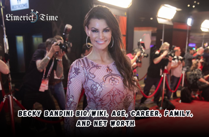 Becky Bandini Bio/Wiki, Age, Career, Family, and Net Worth