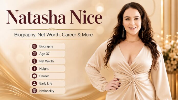 Natasha Nice Biography Age, Career, Net Worth, Nationality, and Life Facts Natasha Nice biography image showing age, net worth, height and career