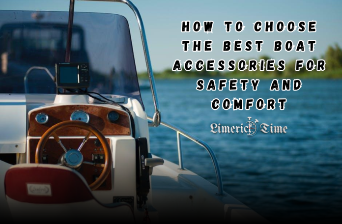 How to Choose the Best Boat Accessories for Safety and Comfort