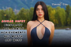 Aishah Sofey: Age, Family, Achievements, Net Worth, and More - Limerick