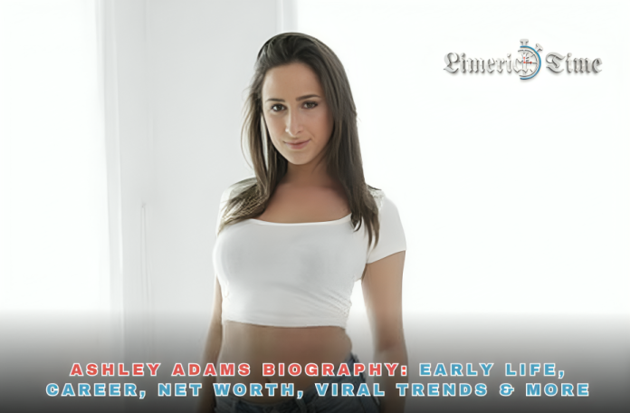 Ashley Adams Biography: Early Life, Career, Net Worth, Viral Trends & More