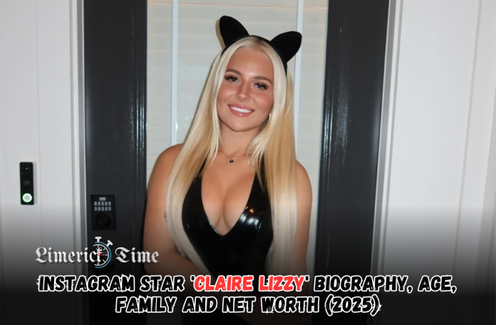 Instagram Star 'Claire Lizzy' Biography, Age, Family and Net Worth (2025)