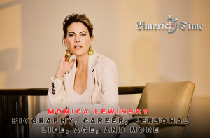 Monica Lewinsky: Biography, Career, Personal Life, Age, and More