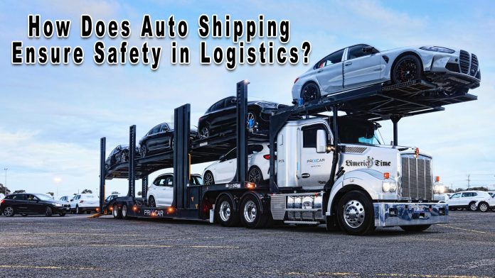 Auto Shipping Ensure Safety in Logistics