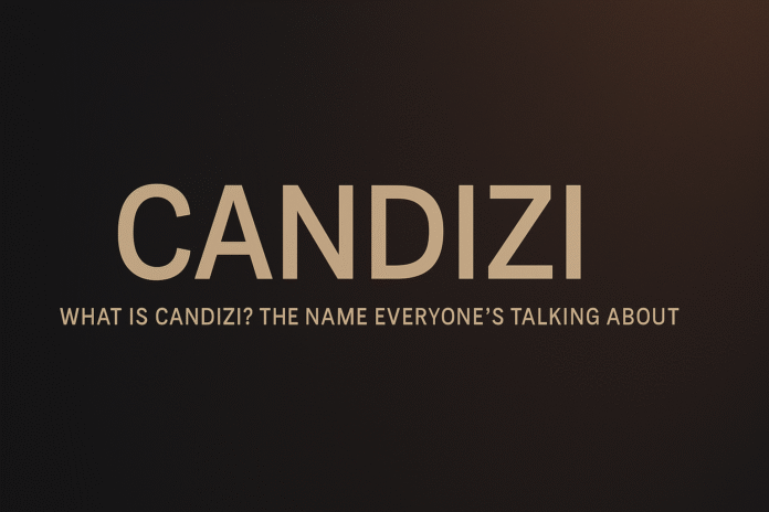 What Is Candizi? The Name Everyone’s Talking About