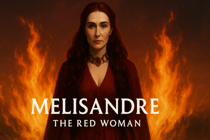 Melisandre Character Guide: Flame, Power, and Redemption