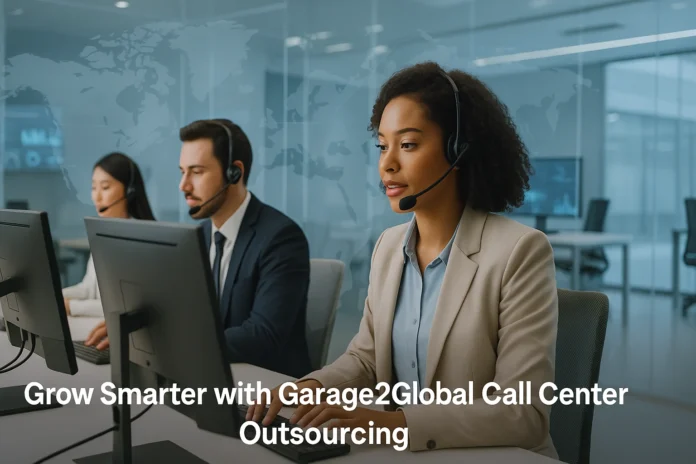 Call Center Outsourcing with Garage2Global: A Smart Business Solution