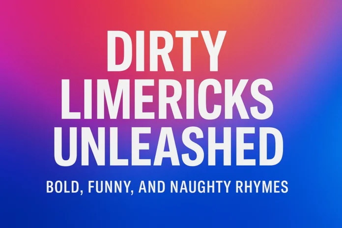 Dirty Limericks Unleashed: Laughs, Shock, and the Fun Side of Naughty Poetry Modern digital image with bold white text saying “Dirty Limericks Unleashed” on a colorful gradient background